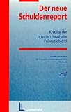  Der neue Schuldenreport: Verschuldung der privaten Haushalte in Deutschland / Kredite der privaten Haushalte in Deutschland: Kredite der privaten ... f. Finanzdienstleistungen (IFF), Hamburg
