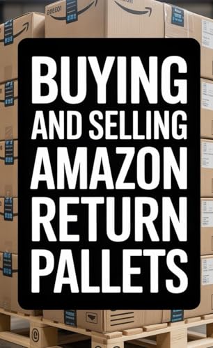Buying and Selling Amazon Return Pallets: A Beginner’s Guide to