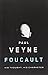Foucault: His Thought, His Character