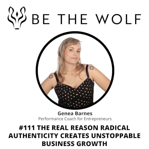 #111 The Real Reason Radical Authenticity Creates Unstoppable Business Growth Podcast Por  arte de portada