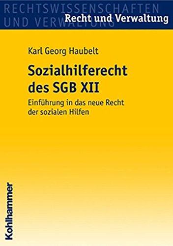 Das Sozialhilferecht des SGB XII: Einführung in das neue Recht der sozialen Hilfen (Recht und Verwa