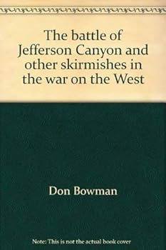 The battle of Jefferson Canyon and other skirmishes in the war on the West