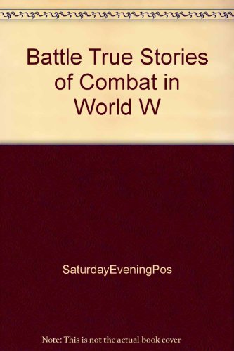 Battle True Stories of Combat in World W B000PX6ERK Book Cover