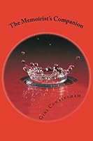 The Memoirist's Companion: Reminiscing and Writing about Life 1456332406 Book Cover