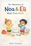  Wash, Flush, Brush: A Multilingual Children’s Book Based on Psychology and Child Development (The adventures of Noa & Eli) (English Edition)