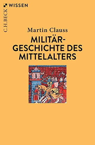 Militärgeschichte des Mittelalters (C.H.BECK Wissen)