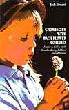 Growing Up with Bach Flower Remedies: A Guide to the Use of the Remedies During Childhood and Adolescence