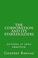 The Corporation and Its Stakeholders: Putting It Into Practice 1516887352 Book Cover