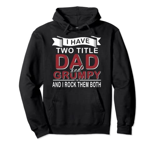 I Have Two Titles Dad And Grumpy Cute Father's Day Gifts Pullover Hoodie