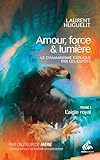 chamanisme definition larousse  Amour, force & lumière, Le chamanisme expliqué par les esprits: Tome 1 : L\'aigle royal