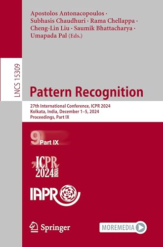 Pattern Recognition: 27th International Conference, ICPR 2024, Kolkata, India, December 1–5, 2024, Proceedings, Part IX (Lecture Notes in Computer Science)