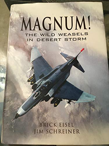Magnum! The Wild Weasels in Desert Storm : The Elimination of Iraq's Air Defence