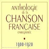  Anthologie De La Chanson Francaise Enregistree (1900-1920)