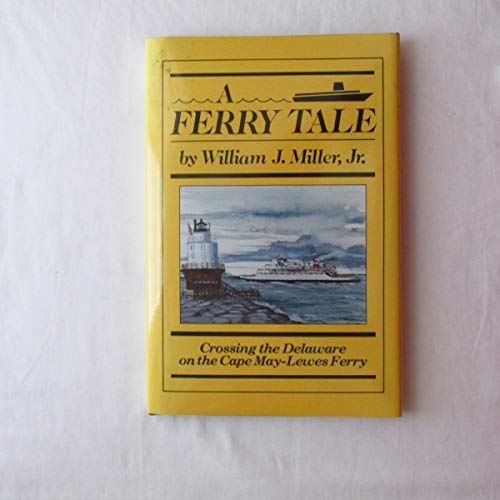 A Ferry Tale: Crossing the Delaware on the Cape... 0911293043 Book Cover