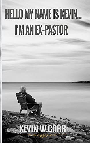 Hello My Name is Kevin: I'm An Ex-Pastor