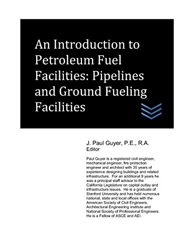 An Introduction to Petroleum Fuel Facilities: Pipelines and Ground Fueling Facilities (Petroleum Handling Engineering)