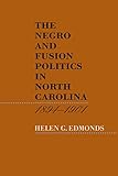 The Negro and Fusion Politics in North Carolina, 1894-1901