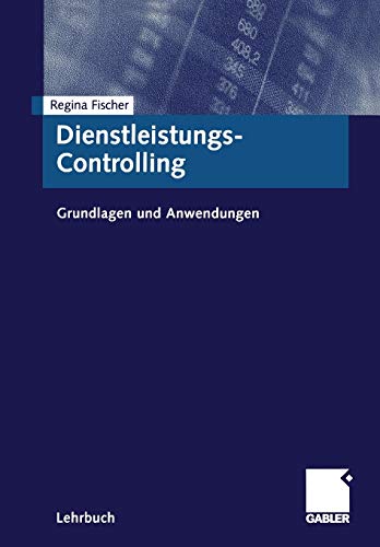 Dienstleistungs-Controlling (German Edition): Grundlagen und Anwendungen