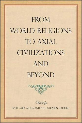 From World Religions to Axial Civilizations and Beyond (SUNY series, Pangaea II: Global/Local Studies)