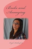 Broke and Annoying 1507665148 Book Cover