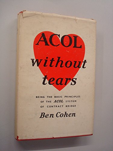 ACOL Without Tears - Being the Basic Principles of the ACOL System of Contract Bridge