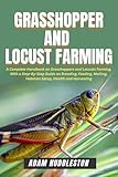 grasshopper tagliaerba  Grasshopper and Locust Farming: A Complete Handbook on Grasshoppers and Locusts Farming, With a Step-By-Step Guide on Breeding, Feeding, Molting, Habitats ... Health and Harvesting (English Edition)