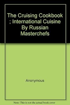 Hardcover The Cruising Cookbook ; International Cuisine By Russian Masterchefs Book