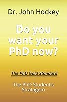 Do You Want Your PhD Now? : The PhD Student's Stratagem 1074507886 Book Cover