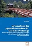 Untersuchung des japanischen Marktes für Maschinenwerkzeuge: Untersuchung des japanischen Werkzeugmarktes unter besonderer Berücksichtigung des OEM-Marktsegmentes