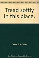 Tread softly in this place 0381982475 Book Cover