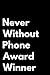 Produktbild Never Without Phone Award Winner: 110-Page Blank Lined Journal Funny Office Award Great For Coworker, Boss, Manager, Employee Gag Gift Idea