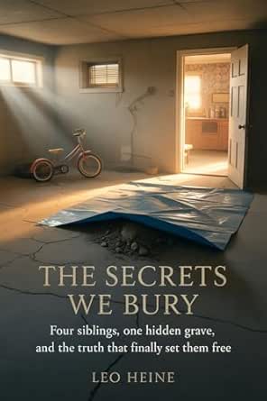 The Secrets We Bury: Four Siblings, One Hidden Grave, and the Truth