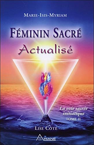 Télécharger Féminin Sacré Actualisé - La voie sacrée initiatique, tome 2 Francais PDF