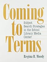 Coming to Terms: Subject Search Strategies in the School Library Media Center 1555702252 Book Cover