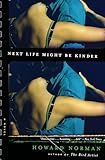 Next Life Might Be Kinder: A Novel