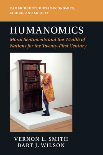 Humanomics: Moral Sentiments and the Wealth of Nations for the Twenty-First Century (Cambridge Studies in Economics, Choice, and Society)