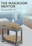 The Mailroom Mentor: Three Timeless Principles for Career Success