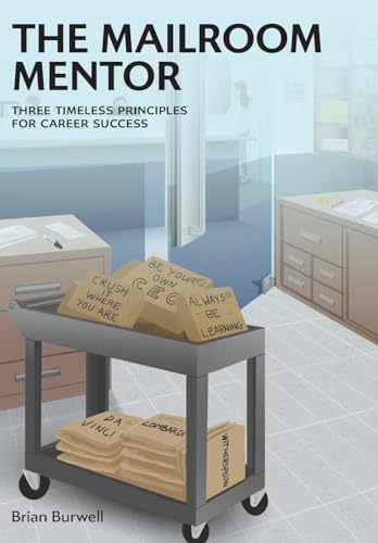 The Mailroom Mentor: Three Timeless Principles for Career Success