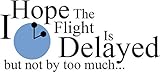  I Hope The Flight Is Delayed (English Edition)