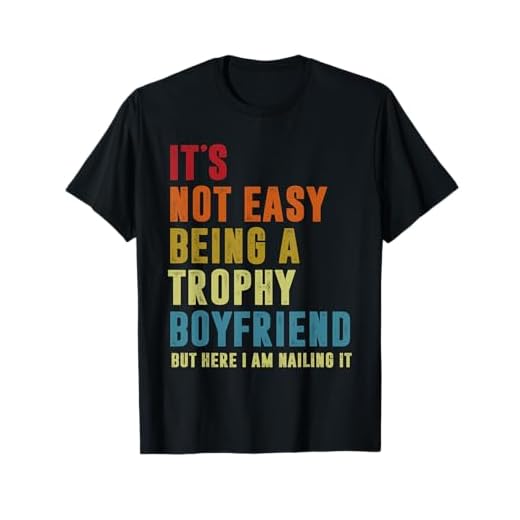 Trophy Boyfriend BF Meme T-Shirt