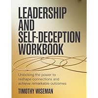 Leadership And Self-Deception Workbook