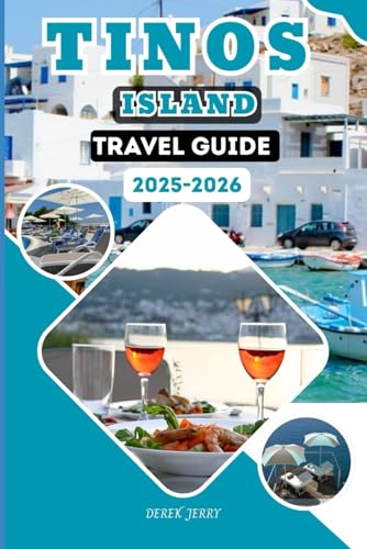 TINOS ISLAND TRAVEL GUIDE 2025-2026: Explore Breathtaking Beaches, Charming Villages, and Culinary Delights of Tinos Island