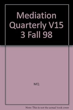 Paperback Mediation Quarterly, No. 3, Fall 1998 (J-B MQ Single Issue Mediation Quarterly) (Volume 15) Book