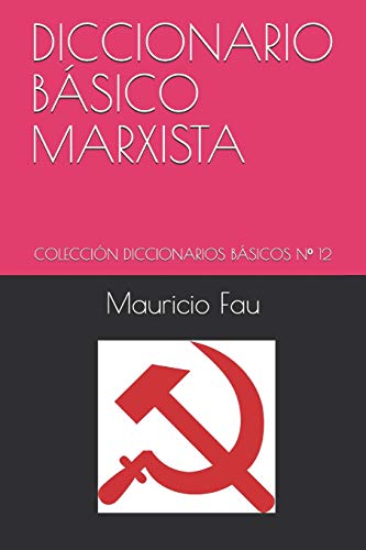 DICCIONARIO BÁSICO MARXISTA: COLECCIÓN DICCIONARIOS BÁSICOS Nº 12 (DICCIONARIOS BÁSICOS POR DISCIPLINA) (Spanish Edition)