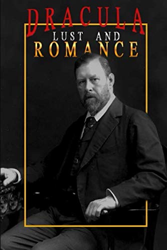 DRACULA,LUST & ROMANCE: NEWEST EDITION 2019 BY BRAM STOKER