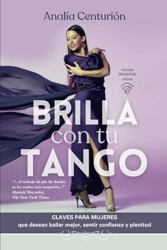Brilla con tu Tango: Claves para mujeres que desean bailar mejor, sentir confianza y plenitud (Spanish Edition)