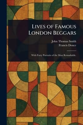 Lives Of Famous London Beggars
