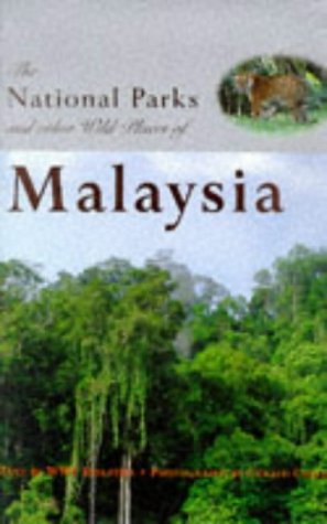 The National Parks and Other Wild Places of Malaysia [Lingua Inglese]