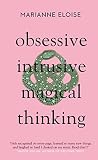 Obsessive, Intrusive, Magical Thinking: A Life Lived Obsessively