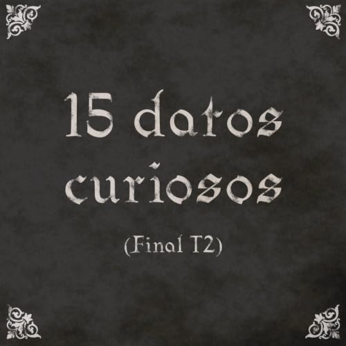 EP21: 15 datos curiosos (final T2)